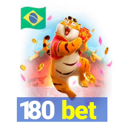 180 bet